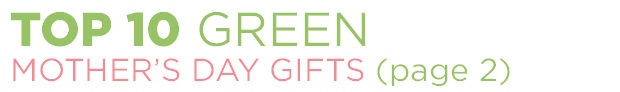TOP 10 GREEN MOTHER'S DAY GIFTS page 2