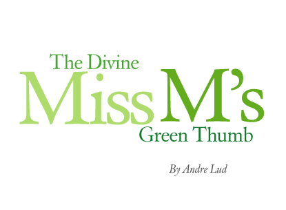 THE DIVINE MISS M's GREEN THUMB