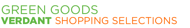 Green Goods: Verdant Shopping Selections